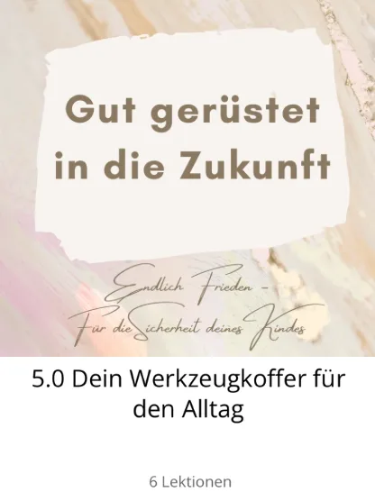 Kurslernmodul 5.0 Dein Werkzeugkoffer für den Alltag mit Zitat über Zukunft