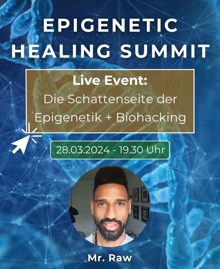 Live-Event-Ankündigung Epigenetic Healing Summit mit Mr. Raw zum Thema Schattenseite der Epigenetik und Biohacking am 28.03.2