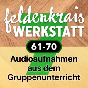 Feldenkrais Werkstatt Cover 61-70 Audioaufnahmen Gruppenunterricht