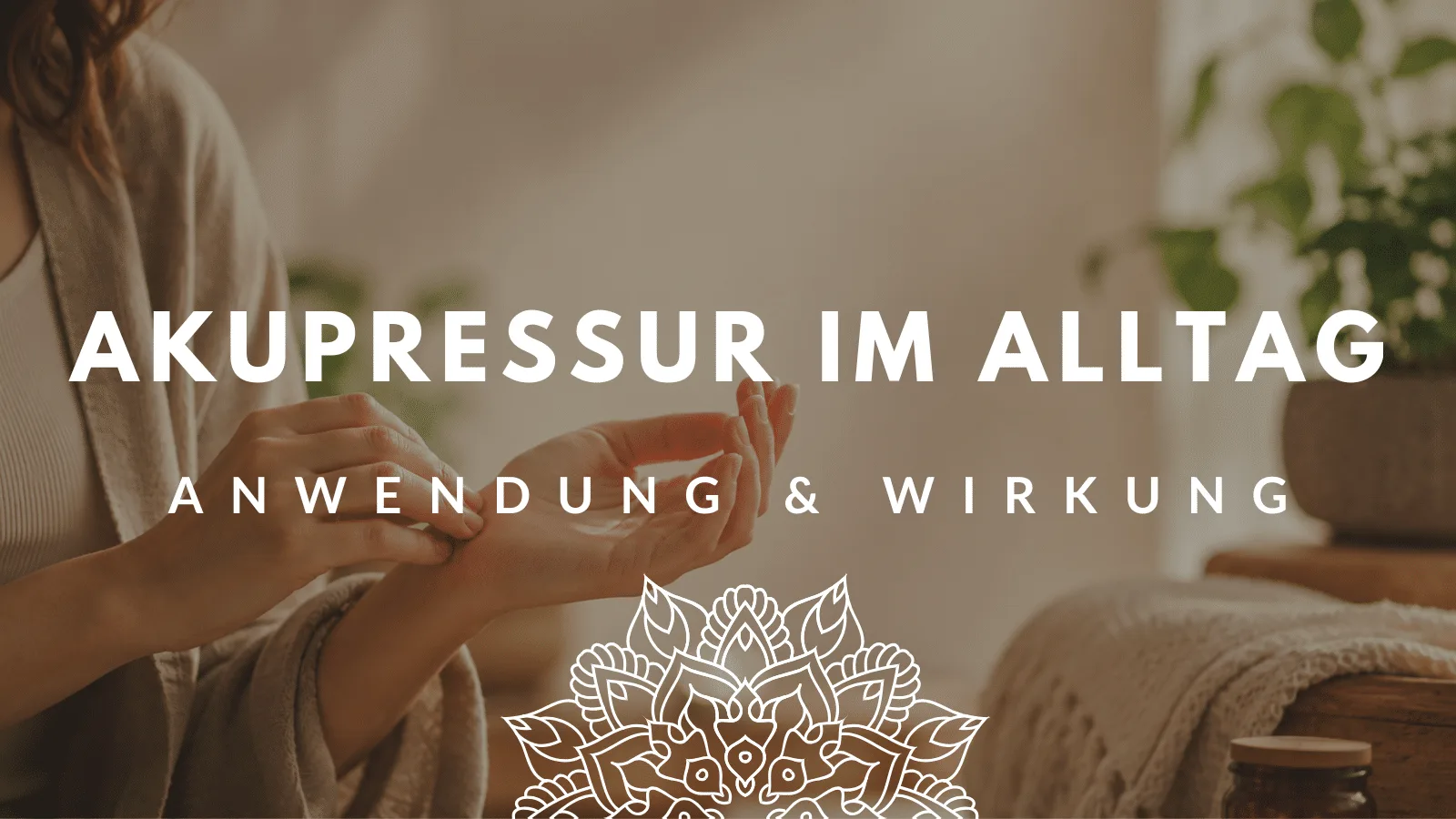 Akupressur im Alltag – Anwendung und Wirkung, Hands-on Technik mit Mandala-Logo