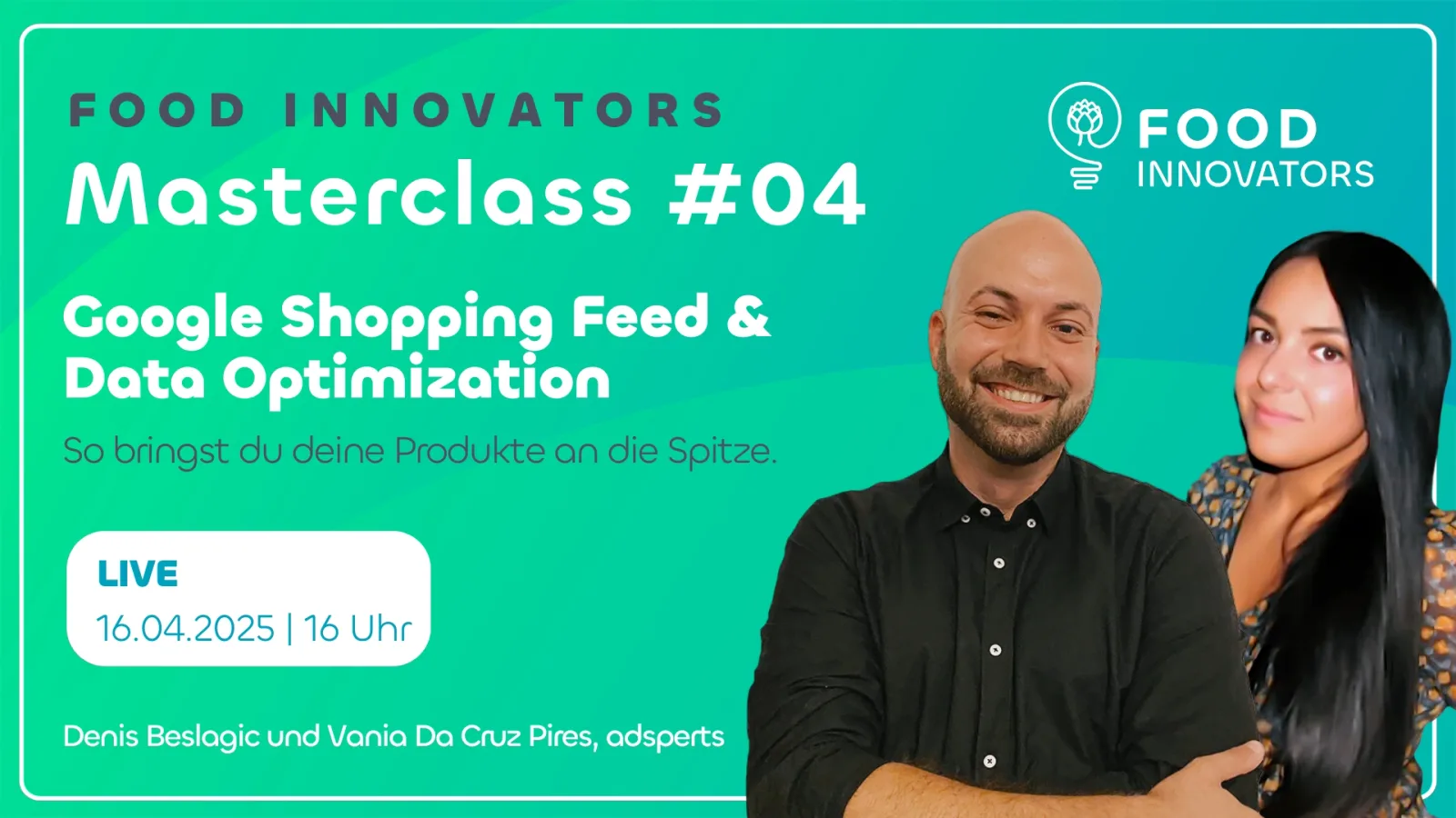 Food Innovator – Community Lebensmittel-Startups von Food Innovators 3 Masterclass 04 adsperts Hero-Banner mit Denis Beslagic und Vania Da Cruz Pires zum Thema Google Shopping Feed & Data Optimiza