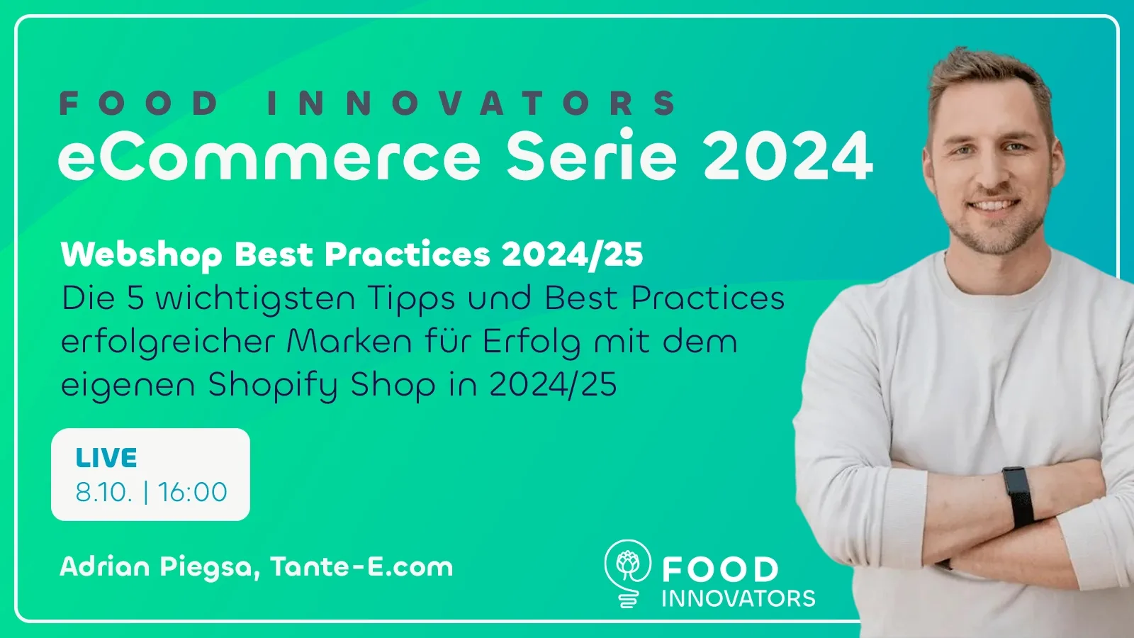 Food Innovator – Community Lebensmittel-Startups von Food Innovators 10 eCommerce Serie 2024 Event-Cover mit Adrian Piegsa von Tante-E.com über Webshop Best Practices