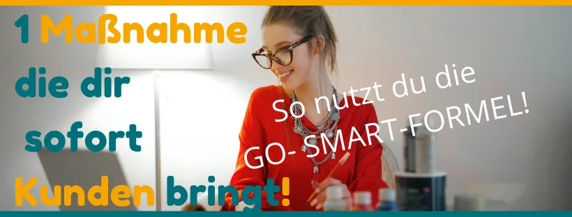 GO-SMART der Umsetzungsplan für aktive Kundengewinnung 7 Banner mit Frau in rotem Pullover und Brille, Text '1 Maßnahme die dir sofort Kunden bringt: So nutzt du die GO-SMART-FORMEL!