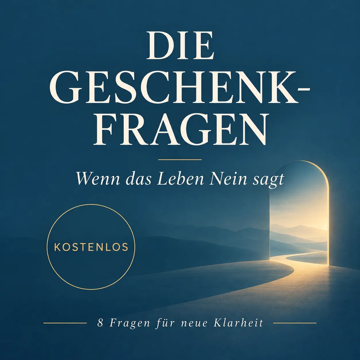 Die Geschenk-Fragen: Wenn das Leben Nein sagt – 8 Fragen für neue Klarheit, kostenloses Angebot