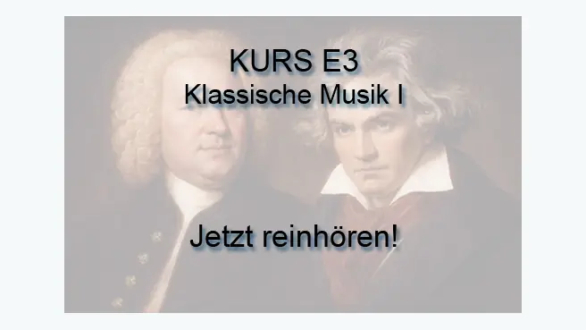 Klassische Musik I – Klavierkurs für Klassik von Roman Sillipp 3 Kursvorschau E3 Klassische Musik I mit historischen Komponistenporträts und Aufforderung zum Reinhören