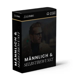 Produktbox Männlich & Selbstbewusst Audiokurs 2.0 von Lola Sparks