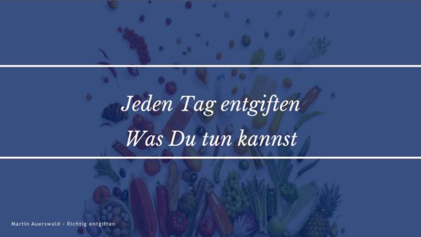 Martin Auerswald - Jeden Tag entgiften