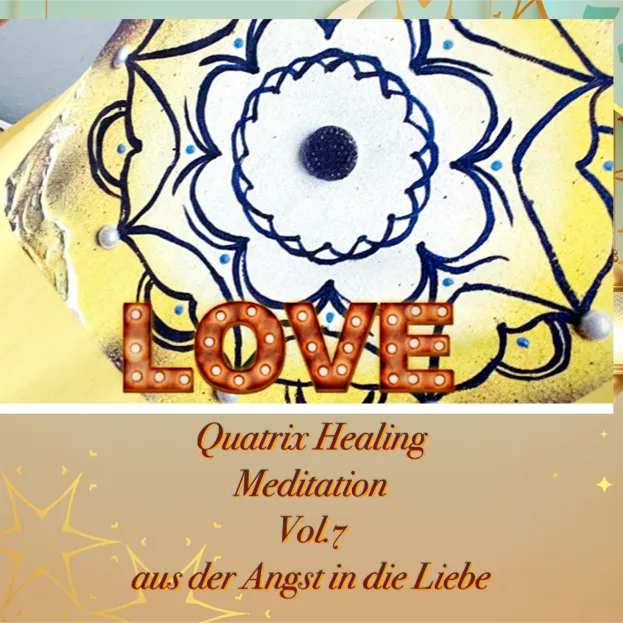 Quatrix Healing Meditation Vol. 7 Cover mit Love-Dekoration und Mandala-Blüte