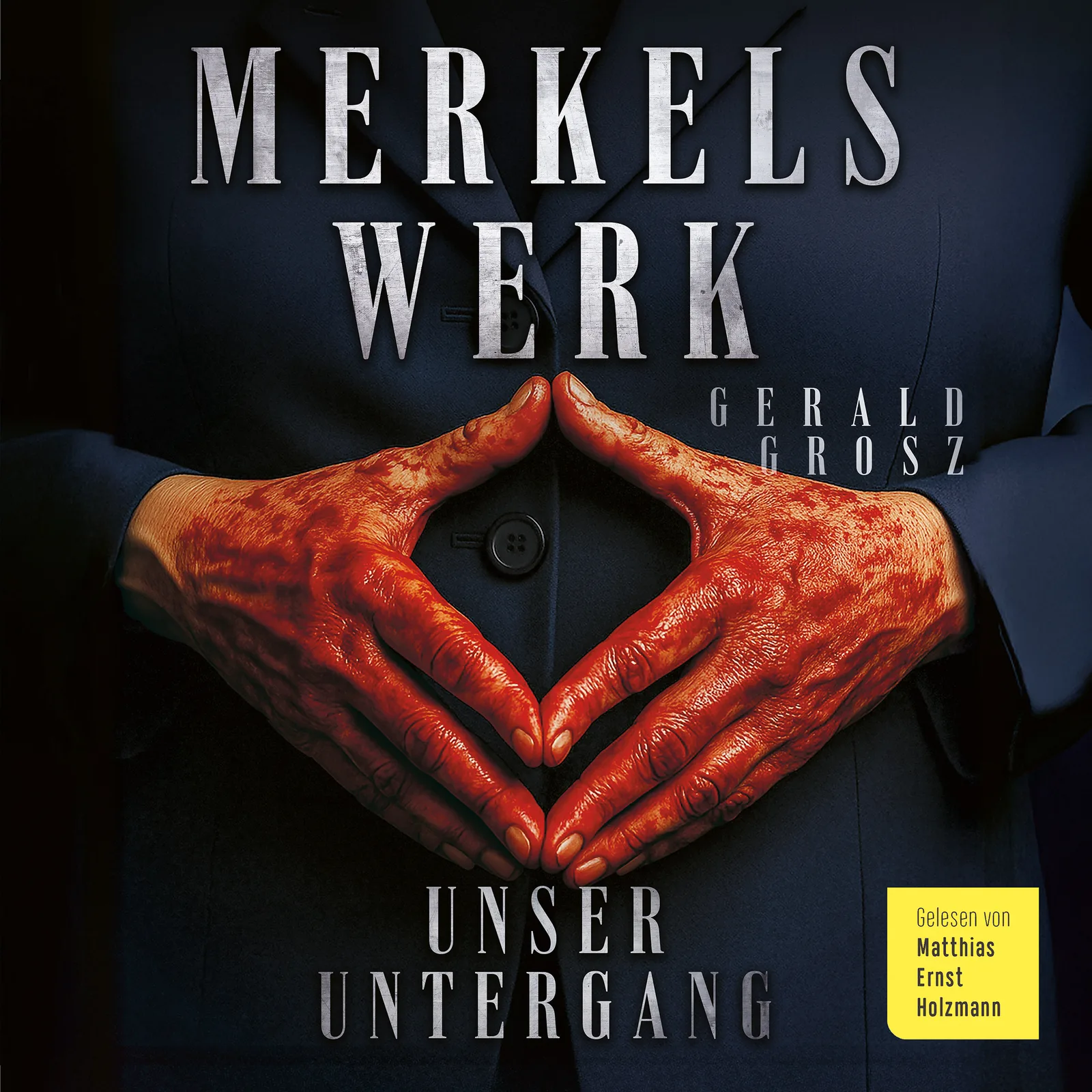 Hörbuch-Cover Merkels Werk – Unser Untergang von Gerald Grosz, gelesen von Matthias Ernst Holzmann