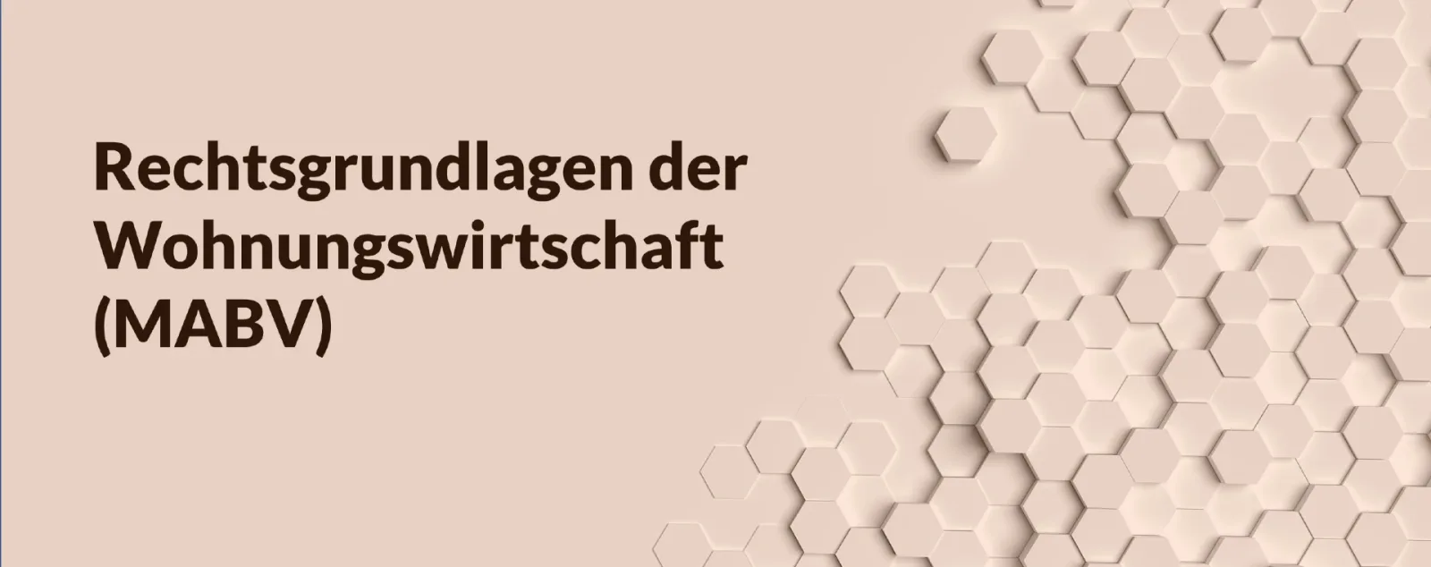 Kurs-Banner Rechtsgrundlagen der Wohnungswirtschaft MABV mit Text auf beigem Hintergrund und Hexagon-Muster