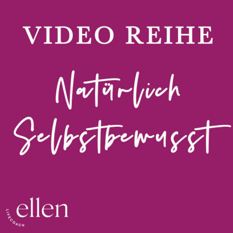 Natürlich Selbstbewusst – die 7-teilige Videoserie von Ellen Lutum