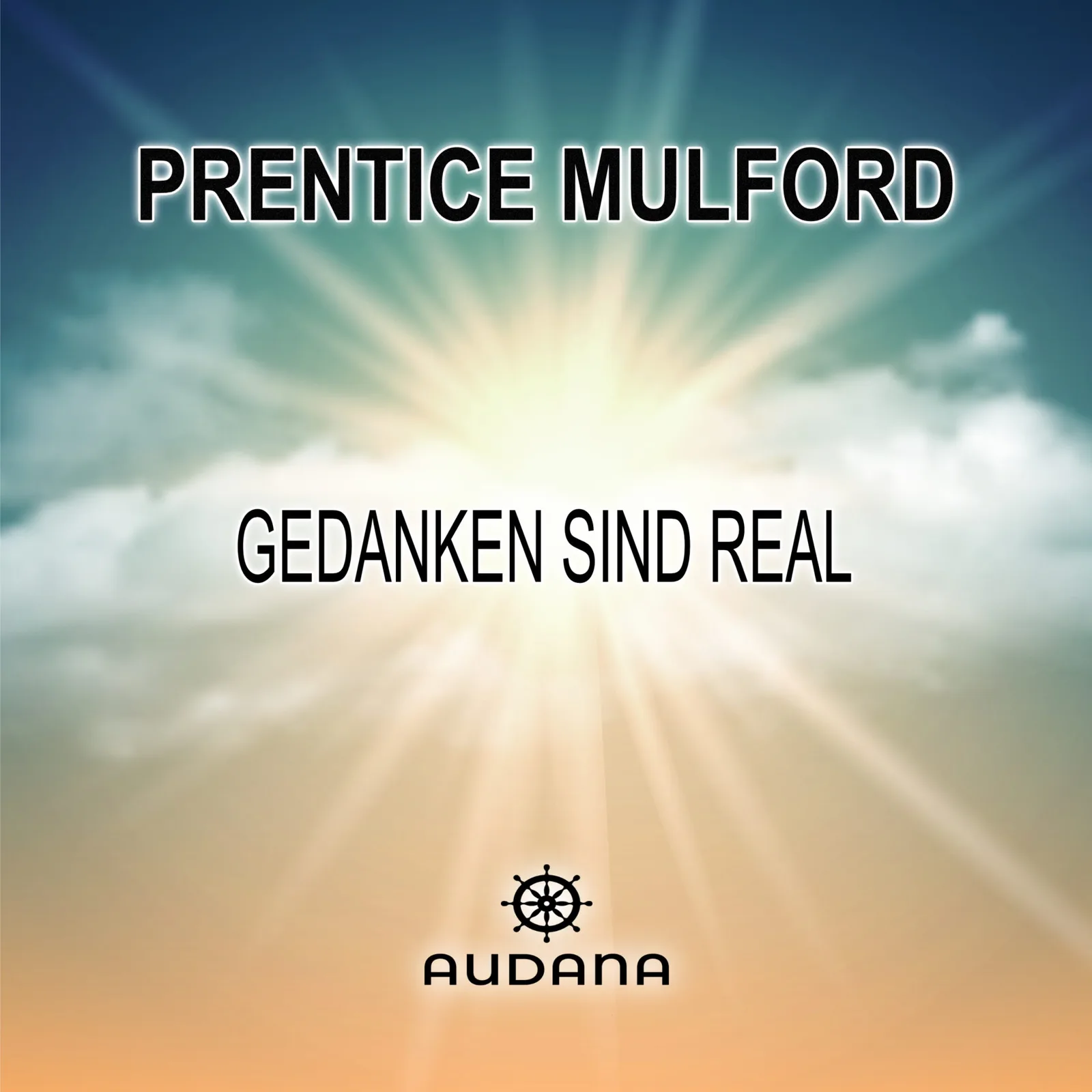 Prentice Mulford - Gedanken sind real