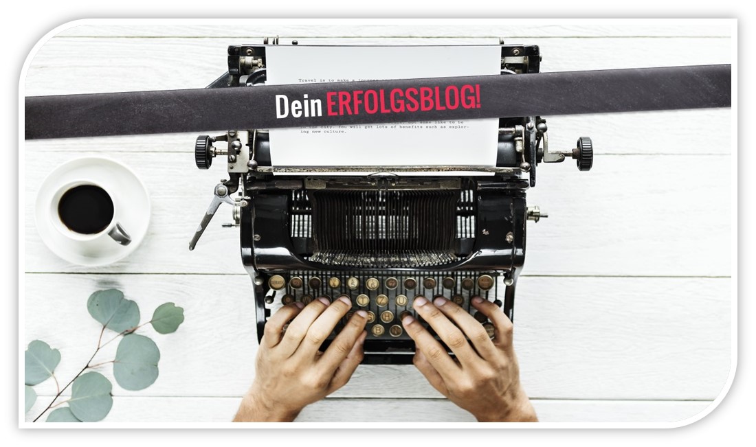 Schreibmaschine mit Papier, Hände an den Tasten, Kaffeetasse und Eukalyptus-Zweig, Text-Banner: Dein Erfolgsblog!