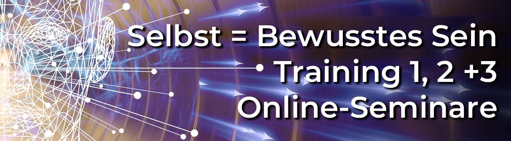 Grafik-Banner für Online-Seminare Selbst = Bewusstes Sein Training 1, 2 +3