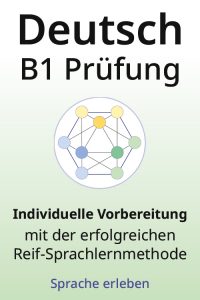 Deutsch B1 Prüfung Individuelle Vorbereitung mit Reif-Sprachlernmethode