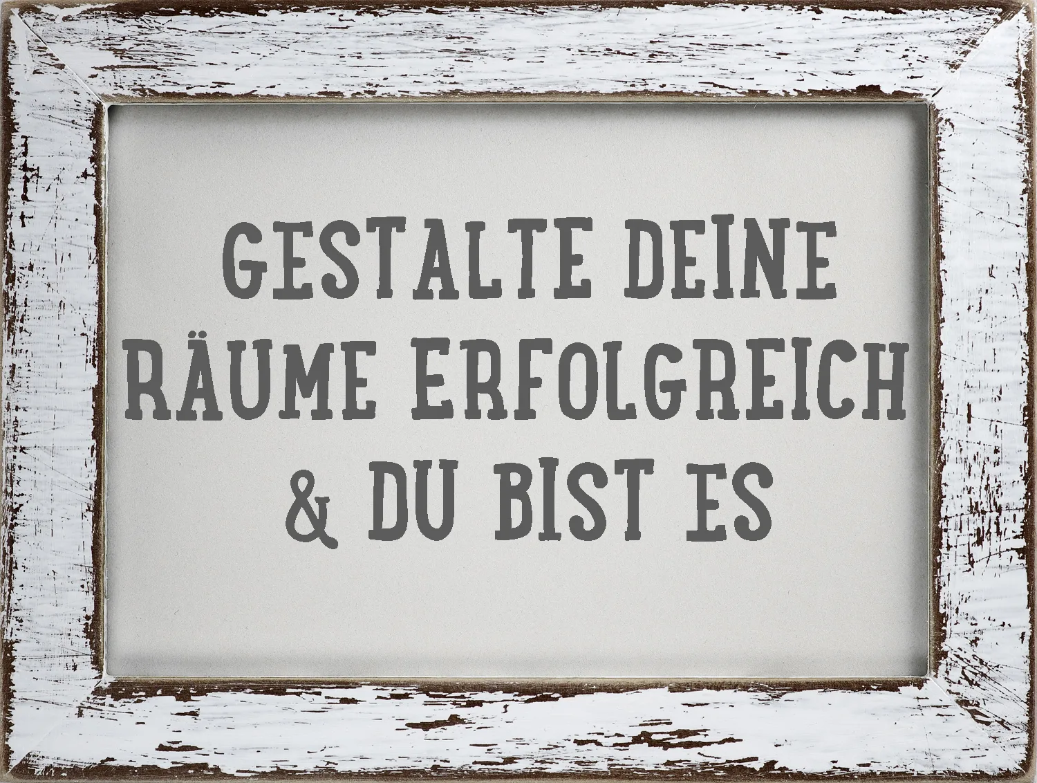 Vintage Holzrahmen mit Text Gestälte deine Räume erfolgreich & du bist es