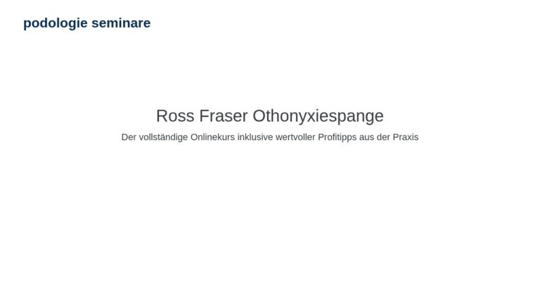Ross Fraser Othonyxiespange – Kurs zur Nagelkorrekturspange