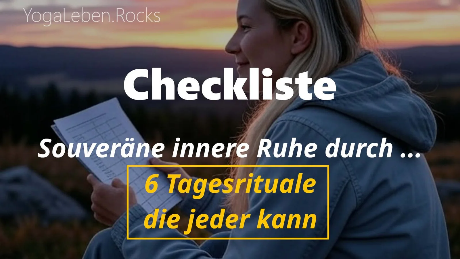 Frau mit Checkliste bei Sonnenuntergang: Checkliste Souveräne innere Ruhe durch 6 Tagesrituale