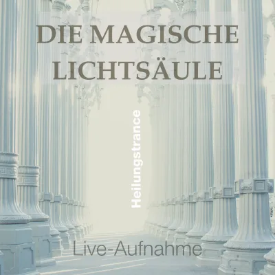 Selbsthypnose mittels Codewort – Audio-Training für Trance 10 Cover Heilungstrance Die magische Lichtsäule Live-Aufnahme