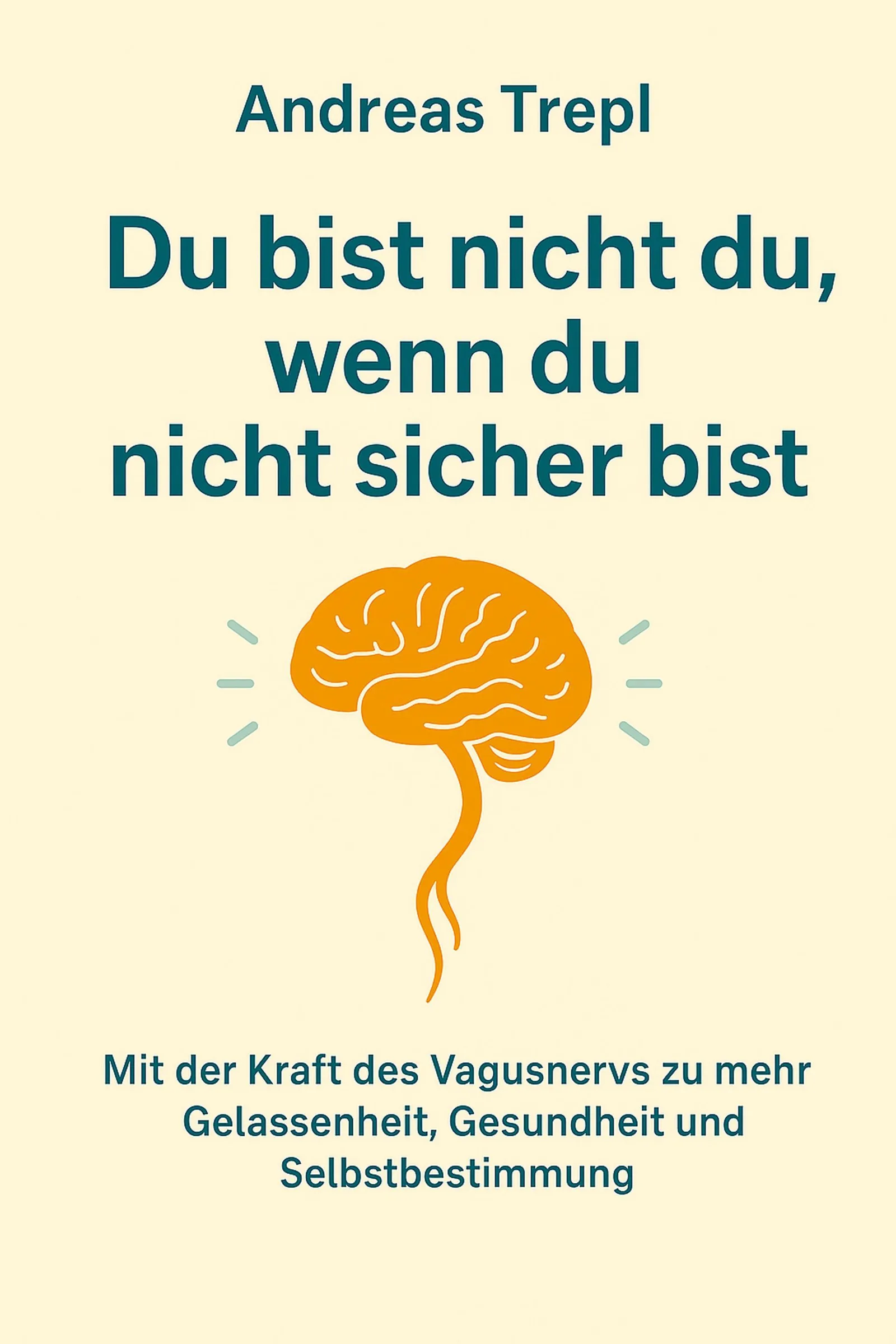 Buchcover Andreas Trepl Du bist nicht du wenn du nicht sicher bist mit Gehirn-Grafik