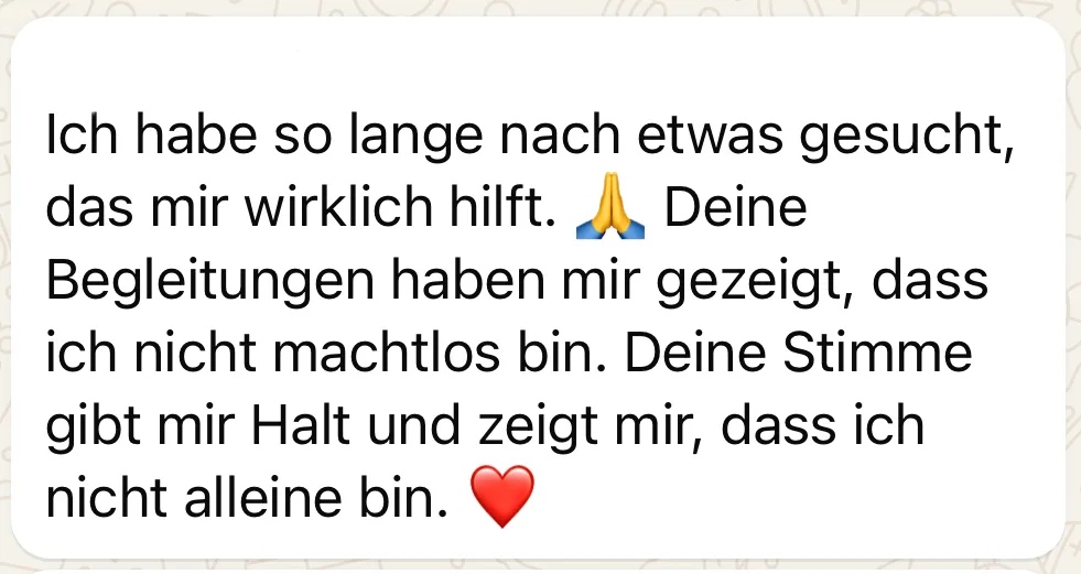 Kundenbewertung: 'Ich habe so lange nach etwas gesucht, das mir wirklich hilft. Deine Begleitungen haben mir gezeigt'