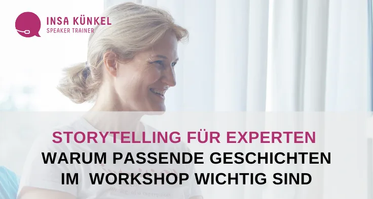 Story klar – Erzählcoaching für Experten von Insa Künkel 9 Banner mit Insa Künkel Profil und Text Storytelling für Experten Warum passende Geschichten im Workshop wichtig sind