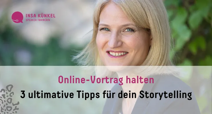Story klar – Erzählcoaching für Experten von Insa Künkel 6 Banner mit Insa Künkel und Text Online-Vortrag halten 3 ultimative Tipps für dein Storytelling