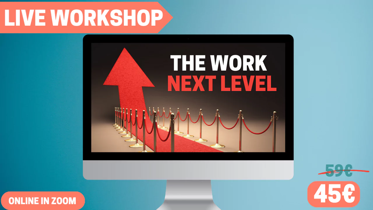Kursinhalt The Work NEXT LEVEL Workshop