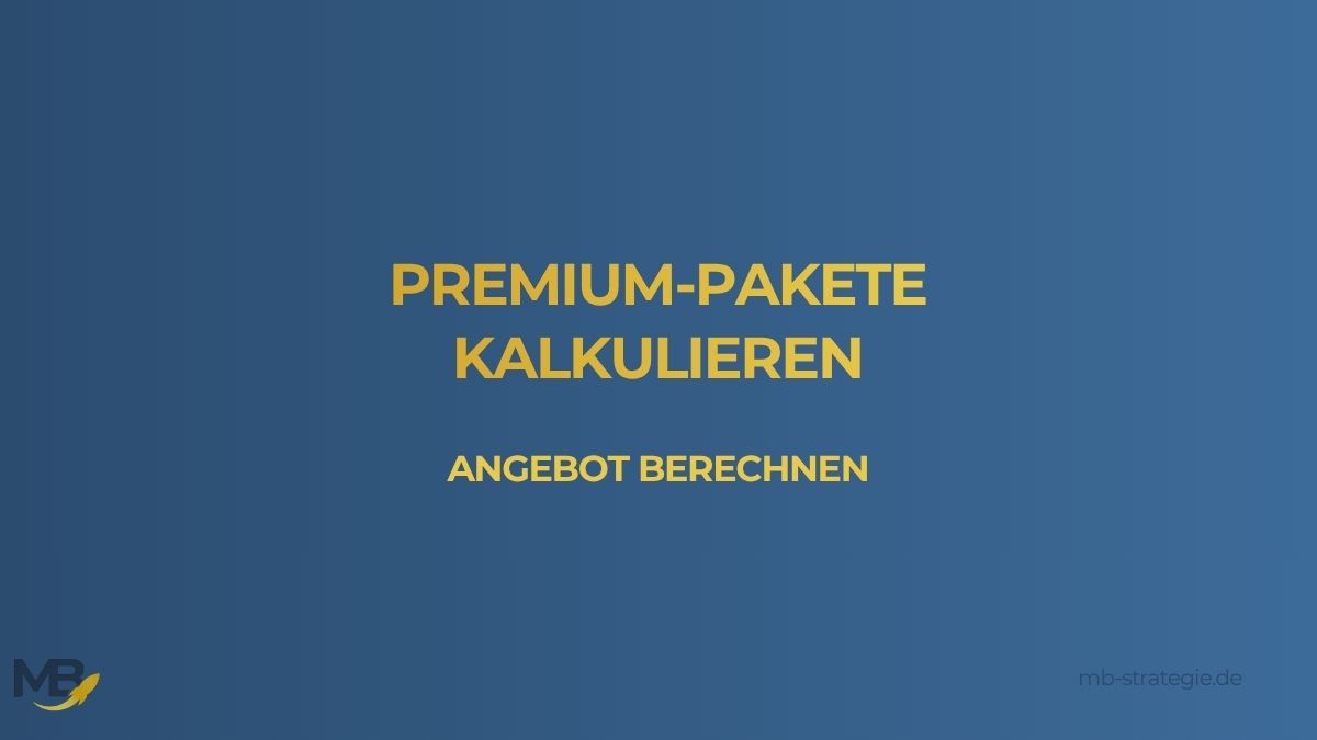 Premium-Pakete kalkulieren: Von 97€/Stunde zu 5.000€+ Transformations-Angeboten