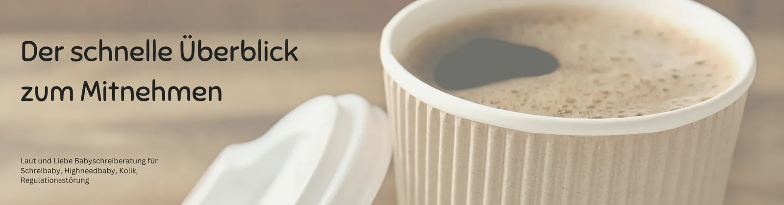 Warum Dein Baby so viel schreit und wann es besser wird 3 Kaffeebild mit Text über Babyschreiberatung – schneller Überblick zum Mitnehmen