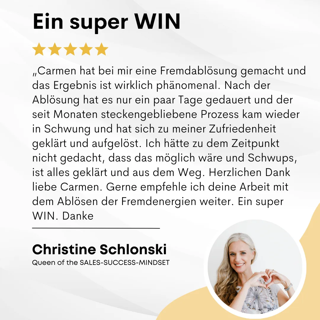 Kundenstimme: Christine Schlonski (Queen of the Sales-Success-Mindset) mit 5-Sterne-Bewertung beschreibt Fremdenergieablösung