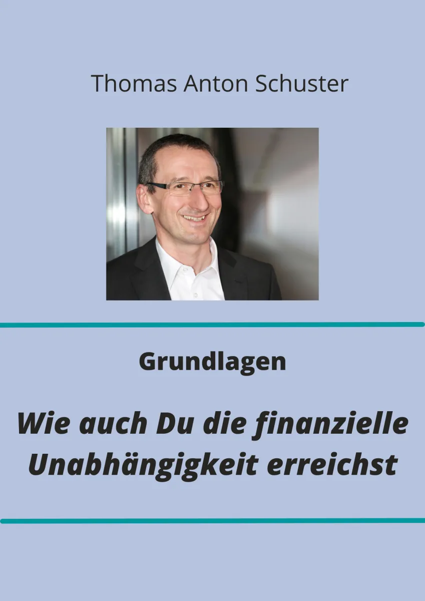 Wie auch Du finanziell unabhängig wirst – Videokurs zur Geldanlage 1 Kurs-Titelbild Grundlagen mit Portrait von Thomas Anton Schuster auf hellblauem Hintergrund
