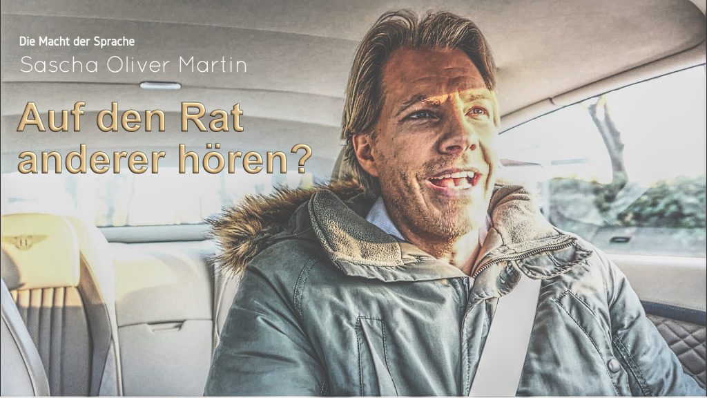 Coach Sascha Oliver Martin - Ratschläge anderer Menschen