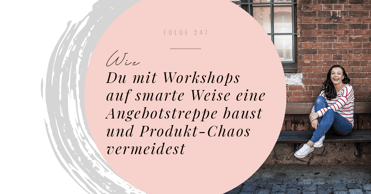 Banner mit Frau auf Treppenstufe, rosa Kreis mit Text zu Workshops und Angebotstreppe, Folge 247