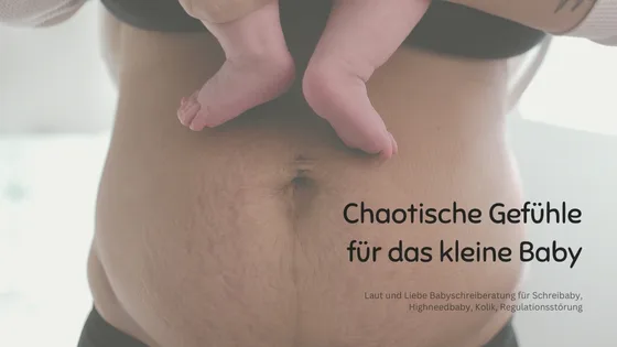 Babyoberkörper mit Mutter, Text Chaotische Gefühle für das kleine Baby