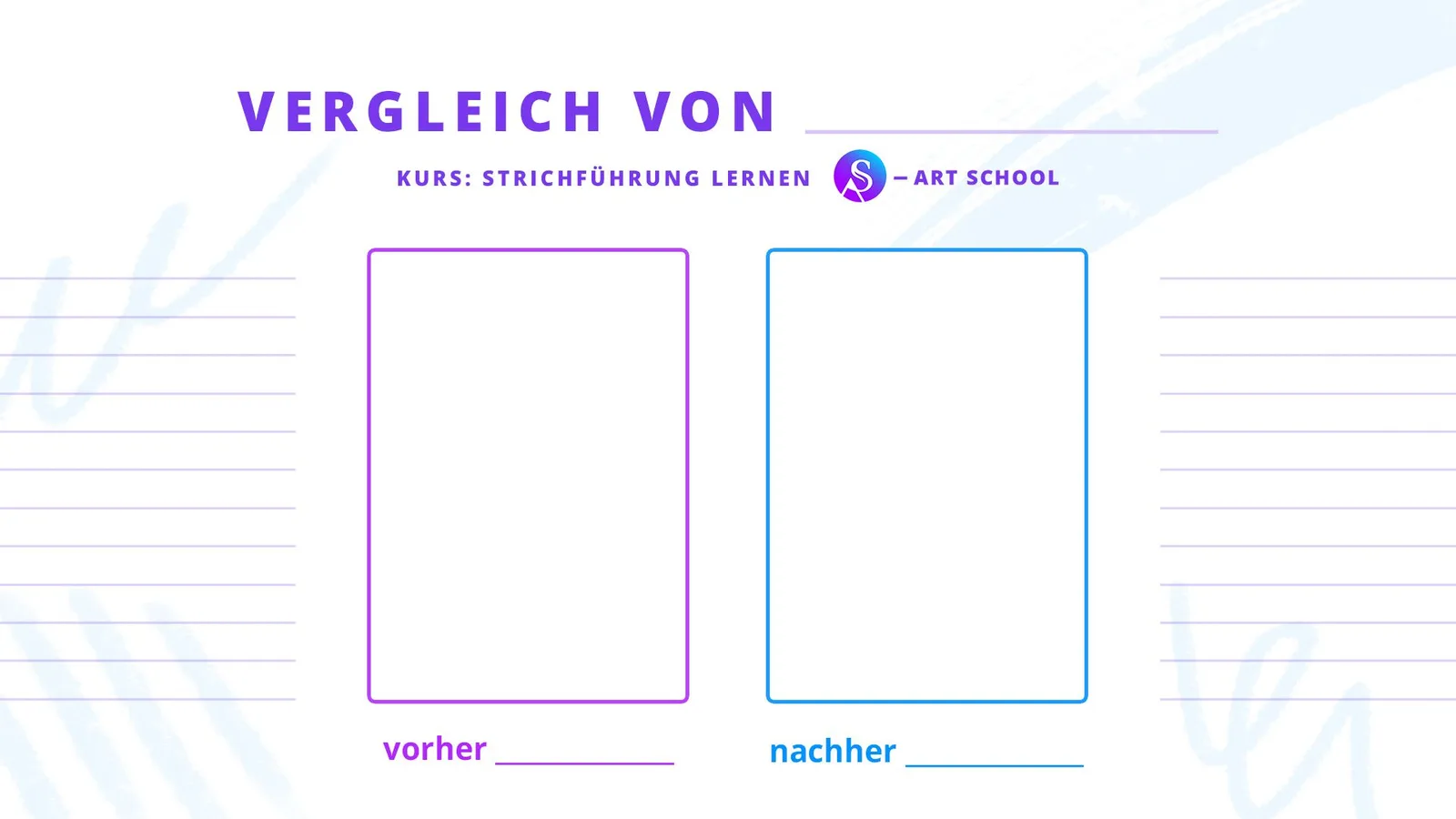 Vergleich Strichführung: Lernmaterial mit zwei leeren Feldern für Vorher-Nachher-Vergleiche zum Kurs Strichführung Lernen