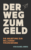 Der Weg zum Geld – Ratgeber zur Kapitalbeschaffung von Daniel Dirks